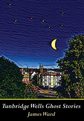 Tunbridge Wells Geistergeschichten - Tunbridge Wells Ghost Stories