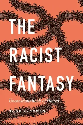 Die rassistische Fantasie: Unbewusste Wurzeln des Hasses - The Racist Fantasy: Unconscious Roots of Hatred