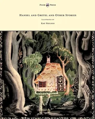 Hänsel und Gretel und andere Geschichten der Brüder Grimm - Illustriert von Kay Nielsen - Hansel and Gretel and Other Stories by the Brothers Grimm - Illustrated by Kay Nielsen