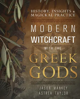 Moderne Hexerei mit den griechischen Göttern: Geschichte, Einsichten und magische Praxis - Modern Witchcraft with the Greek Gods: History, Insights & Magickal Practice