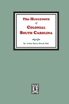 Die Hugenotten im kolonialen South Carolina - The Huguenots of Colonial South Carolina