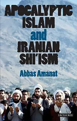 Apokalyptischer Islam und iranischer Schiitismus - Apocalyptic Islam and Iranian Shi'ism