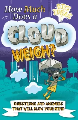 Wie viel wiegt eine Wolke? Fragen und Antworten, die dich umhauen werden - How Much Does a Cloud Weigh?: Questions and Answers That Will Blow Your Mind