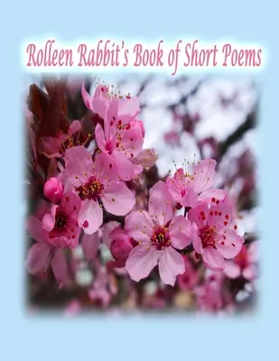 Rolleen Rabbit's Buch der kurzen Gedichte - Rolleen Rabbit's Book of Short Poems