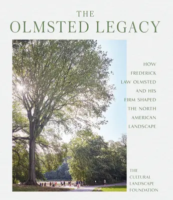 Olmsted erleben: Das bleibende Vermächtnis der nordamerikanischen Landschaften von Frederick Law Olmsted - Experiencing Olmsted: The Enduring Legacy of Frederick Law Olmsted's North American Landscapes