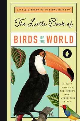 Das kleine Buch der Vögel der Welt: Ein Leitfaden zu den faszinierendsten Vögeln der Welt - The Little Book of Birds of the World: A Guide to the World's Most Fascinating Birds