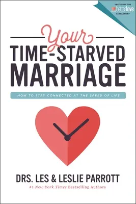 Ihre Ehe unter Zeitdruck: Wie Sie in der Geschwindigkeit des Lebens in Verbindung bleiben - Your Time-Starved Marriage: How to Stay Connected at the Speed of Life