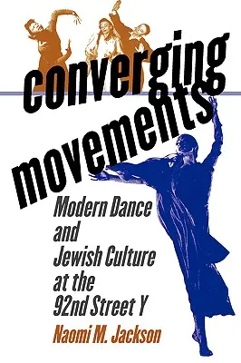 Konvergierende Bewegungen: Moderner Tanz und jüdische Kultur in der 92nd Street y - Converging Movements: Modern Dance and Jewish Culture at the 92nd Street y