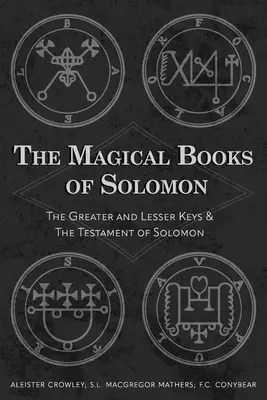 Die magischen Bücher Salomons: Der Große und der Kleine Schlüssel & Das Testament Salomons - The Magical Books of Solomon: The Greater and Lesser Keys & The Testament of Solomon