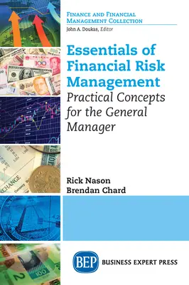 Grundzüge des Finanzrisikomanagements: Praktische Konzepte für den General Manager - Essentials of Financial Risk Management: Practical Concepts for the General Manager