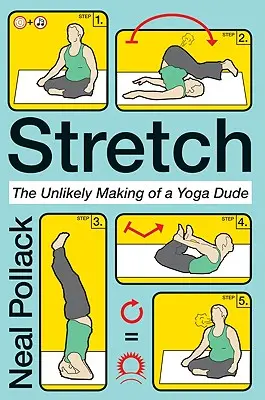 Dehnen: Der unwahrscheinliche Werdegang eines Yoga-Kumpels - Stretch: The Unlikely Making of a Yoga Dude