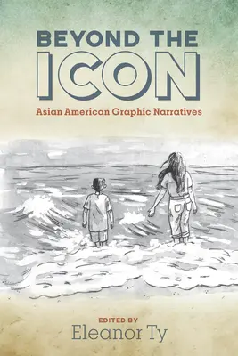 Jenseits der Ikone: Asiatisch-amerikanische Graphic Narratives - Beyond the Icon: Asian American Graphic Narratives