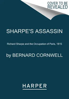 Sharpe's Assassine: Richard Sharpe und die Besetzung von Paris, 1815 - Sharpe's Assassin: Richard Sharpe and the Occupation of Paris, 1815