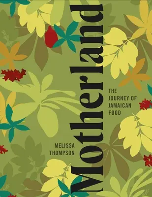 Mutterland: Ein jamaikanisches Kochbuch - Motherland: A Jamaican Cookbook