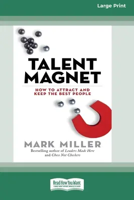 Talentmagnet: Wie Sie die besten Leute anziehen und halten [16 Pt Large Print Edition] - Talent Magnet: How to Attract and Keep the Best People [16 Pt Large Print Edition]