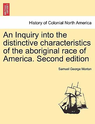 Eine Untersuchung über die besonderen Merkmale der Ureinwohner Amerikas. Zweite Auflage - An Inquiry into the distinctive characteristics of the aboriginal race of America. Second edition