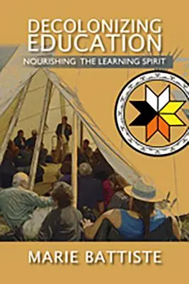 Bildung dekolonisieren: Den Geist des Lernens nähren - Decolonizing Education: Nourishing the Learning Spirit