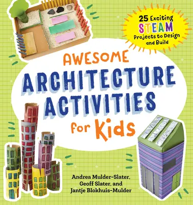Tolle Architektur-Aktivitäten für Kinder: 25 aufregende Dampfprojekte zum Entwerfen und Bauen - Awesome Architecture Activities for Kids: 25 Exciting Steam Projects to Design and Build