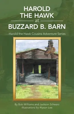 Harold, der Falke, in der Scheune von Buzzard B.: Harold, der Falke, Cousins und Cousinen, Abenteuerserie - Harold the Hawk at Buzzard B. Barn: Harold the Hawk Cousins Adventure Series