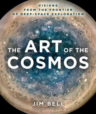 Die Kunst des Kosmos: Visionen von der Grenze der Erforschung des Weltraums - The Art of the Cosmos: Visions from the Frontier of Deep Space Exploration