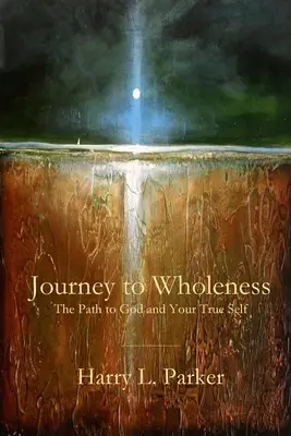 Reise zur Ganzheit: Der Weg zu Gott und deinem wahren Selbst - Journey to Wholeness: The Path to God and Your True Self