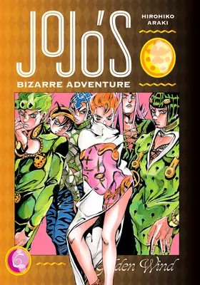 Jojo's Bizarre Adventure: Teil 5-Goldener Wind, Band 6 - Jojo's Bizarre Adventure: Part 5--Golden Wind, Vol. 6