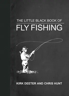 Das kleine schwarze Buch des Fliegenfischens: 201 Tipps, die Sie zu einem besseren Angler machen - The Little Black Book of Fly Fishing: 201 Tips to Make You a Better Angler