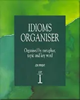 Idioms Organiser - Geordnet nach Metapher, Thema und Schlüsselwort - Idioms Organiser - Organised by Metaphor, Topic, and Key Word