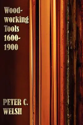 Holzbearbeitungswerkzeuge 1600-1900 - Vollständig illustriert - Woodworking Tools 1600-1900 - Fully Illustrated