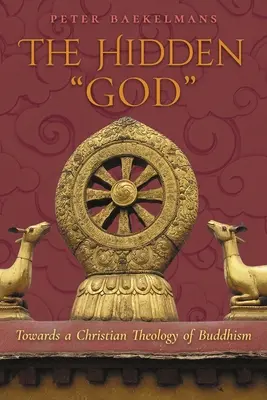 Der verborgene Gott: Auf dem Weg zu einer christlichen Theologie des Buddhismus - The Hidden God: Towards a Christian Theology of Buddhism