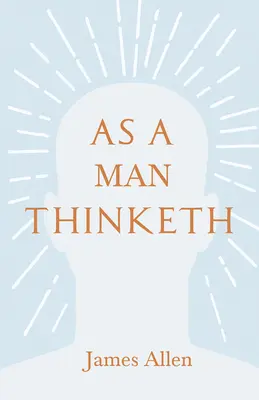 As a Man Thinketh: Mit einem Essay von Henry Thomas Hamblin: In dir ist die Kraft - As a Man Thinketh: With an Essay from Within You is the Power by Henry Thomas Hamblin