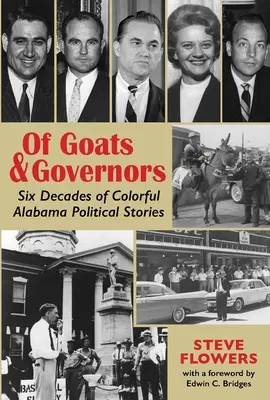 Von Ziegen und Gouverneuren: Sechs Jahrzehnte bunter politischer Geschichten aus Alabama - Of Goats & Governors: Six Decades of Colorful Alabama Political Stories