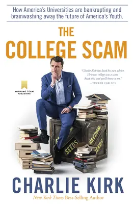 Der College-Betrug: Wie Amerikas Universitäten die Zukunft von Amerikas Jugend ruinieren und einer Gehirnwäsche unterziehen - The College Scam: How America's Universities Are Bankrupting and Brainwashing Away the Future of America's Youth