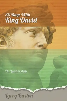 Dreißig Tage mit König David: Über Führungsqualitäten - Thirty Days With King David: On Leadership