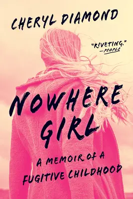 Nirgendwo-Mädchen: Erinnerungen an eine Kindheit auf der Flucht - Nowhere Girl: A Memoir of a Fugitive Childhood