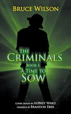 Die Verbrecher - Buch I: Eine Zeit zum Säen - The Criminals - Book I: A Time to Sow