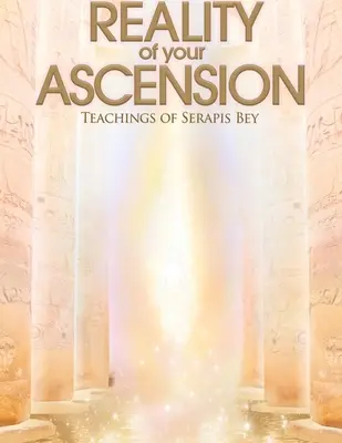 Die Realität eures Aufstiegs - Die Lehren von Serapis bey - Reality of Your Ascension - Teachings of Serapis bey