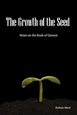 Das Wachstum des Samens: Anmerkungen zum Buch Genesis - The Growth of the Seed: Notes on the Book of Genesis