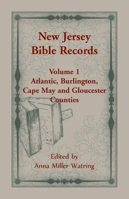 New Jersey Bibelaufzeichnungen: Band 1, Bezirke Atlantic, Burlington, Cape May und Gloucester - New Jersey Bible Records: Volume 1, Atlantic, Burlington, Cape May and Gloucester Counties