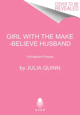 Das Mädchen mit dem Scheinehemann: Eine Bridgerton-Vorgeschichte - Girl with the Make-Believe Husband: A Bridgerton Prequel