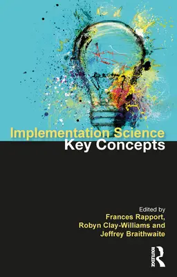 Wissenschaftliche Umsetzung: Die Schlüsselkonzepte - Implementation Science: The Key Concepts