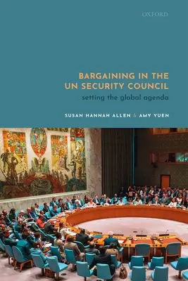 Verhandeln im UN-Sicherheitsrat: Die Festlegung der globalen Agenda - Bargaining in the Un Security Council: Setting the Global Agenda