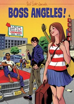 Boss Angeles!: Eine Karte und ein Führer zu den Rock'n'Roll-Wahrzeichen 1955-1965 - Boss Angeles!: A Map and Guide to La Rock'n'roll Landmarks 1955-1965