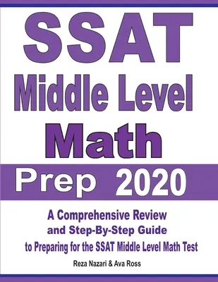 SSAT Middle Level Math Prep 2020: Umfassende Wiederholung und Schritt-für-Schritt-Anleitung zur Vorbereitung auf den SSAT Middle Level Math Test - SSAT Middle Level Math Prep 2020: A Comprehensive Review and Step-By-Step Guide to Preparing for the SSAT Middle Level Math Test