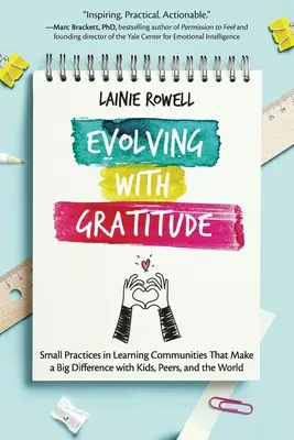 Mit Dankbarkeit weiterentwickeln: Kleine Praktiken in Lerngemeinschaften, die bei Kindern, Gleichaltrigen und in der Welt einen großen Unterschied bewirken - Evolving with Gratitude: Small Practices in Learning Communities That Make a Big Difference with Kids, Peers, and the World