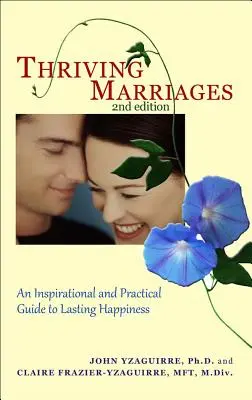 Blühende Ehen: Ein inspirierender und praktischer Leitfaden zu dauerhaftem Glück - Thriving Marriages: An Inspirational and Practical Guide to Lasting Happiness