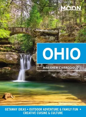 Mond Ohio: Ausflugsideen, Outdoor-Abenteuer & Familienspaß, kreative Küche & Kultur - Moon Ohio: Getaway Ideas, Outdoor Adventure & Family Fun, Creative Cuisine & Culture