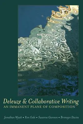 Deleuze und kollaboratives Schreiben; eine immanente Ebene der Komposition - Deleuze and Collaborative Writing; An Immanent Plane of Composition