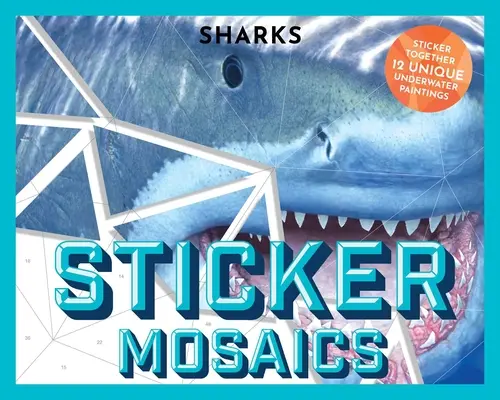 Sticker-Mosaiken: Haie: Puzzeln Sie 12 einzigartige fintastische Designs zusammen (Sticker Activity Book) - Sticker Mosaics: Sharks: Puzzle Together 12 Unique Fintastic Designs (Sticker Activity Book)