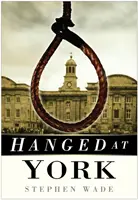 Gehängt in York - Hanged at York